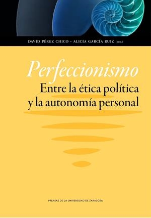 PERFECCIONISMO. ENTRE LA ÉTICA POLÍTICA Y LA AUTONOMÍA PERSONAL | 9788416028429 | VARIOS AUTORES