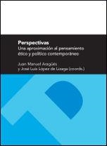 PERSPECTIVAS. UNA APROXIMACIÓN AL PENSAMIENTO ÉTICO Y POLÍTICO CONTEMPORÁNEO | 9788415538219 | LÓPEZ DE LIZAGA, JOSÉ LUIS / ARAGÜÉS ESTRAGUÉS, JUAN MANUEL
