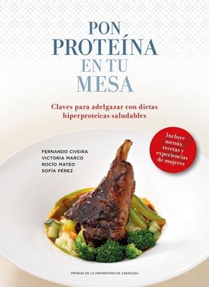PON PROTEÍNA EN TU MESA: CLAVES PARA ADELGAZAR CON DIETAS HIPERPROTEICAS SALUDABLES | 9788416272822 | CIVEIRA MURILLO, FERNANDO / MARCO BENEDÍ, VICTORIA / MATEO GALLEGO, ROCÍO / PÉREZ CALAHORRA, SOFÍA
