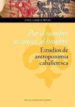 POR EL NOMBRE SE CONOCE AL HOMBRE: ESTUDIOS DE ANTROPONIMIA CABALLERESCA | 9788416272709 | CODURAS BRUNA, MARÍA