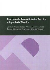 PRÁCTICAS DE TERMODINÁMICA TÉCNICA E INGENIERÍA TÉRMICA | 9788492521401 | VELASCO CALLAU, MARÍA CARMEN / MARTÍNEZ GRACIA, AMAYA / GÓMEZ MARTÍN, TOMÁS / DÍAZ DE GARAYO BALSATE