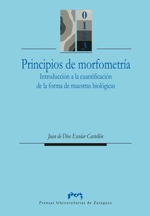 PRINCIPIOS DE MORFOMETRÍA. INTRODUCCIÓN A LA CUANTIFICACIÓN DE MUESTRAS | 9788477334743 | ESCOLAR CASTELLON, JUAN DE DIOS