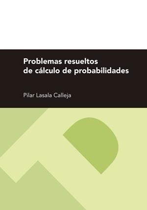PROBLEMAS RESUELTOS DE CÁLCULO DE PROBABILIDADES | 9788416028528 | LASALA CALLEJA, Mª PILAR