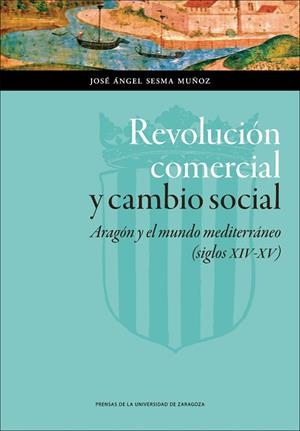 REVOLUCIÓN COMERCIAL Y CAMBIO SOCIAL | 9788415770671 | SESMA MUÑOZ, JOSÉ ÁNGEL