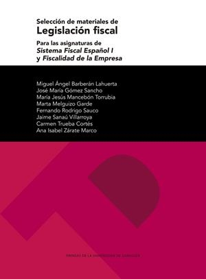 SELECCIÓN DE MATERIALES DE LEGISLACIÓN FISCAL PARA LAS ASIGNATURAS DE SISTEMA FISCAL ESPAÑOL I Y FISCALIDAD DE LA EMPRESA | 9788417873905 | BARBERÁN LAHUERTA, MIGUEL ÁNGEL / GÓMEZ SANCHO, JOSÉ MARÍA / MANCEBÓN TORRUBIA, MARÍA JESÚS / MELGUI