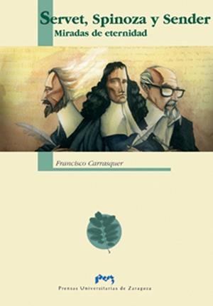 SERVET, SPINOZA Y SENDER: MIRADAS DE ETERNIDAD | 9788477338895 | CARRASQUER LAUNED, FRANCISCO