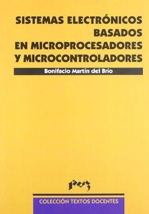SISTEMAS ELECTRÓNICOS BASADOS EN MICROPROCESADORES Y MICROCONTROLADORES REIMPRESIÓN | 9788477335160 | MARTIN DEL BRIO, BONIFACIO