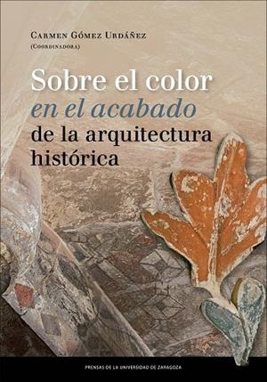 SOBRE EL COLOR EN EL ACABADO DE LA ARQUITECTURA HISTÓRICA | 9788415770503 | GÓMEZ URDÁÑEZ, CARMEN