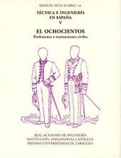 TÉCNICA E INGENIERÍA EN ESPAÑA V. EL OCHOCIENTOS. PROFESIONES E INSTITUCIONES CIVILES | 9788478209217