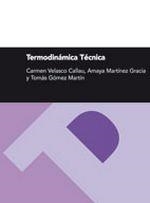 TERMODINÁMICA TÉCNICA | 9788415031406 | VELASCO CALLAU, CARMEN / MARTÍNEZ GRACIA, AMAYA / GÓMEZ MARTÍN, TOMÁS