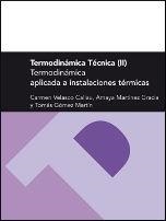 TERMODINÁMICA TÉCNICA  II. TERMODINÁMICA APLICADA A INSTALACIONES TÉRMICAS | 9788415031994 | VELASCO CALLAU, MARÍA CARMEN / MARTÍNEZ GRACIA, AMAYA / GÓMEZ MARTÍN, TOMÁS