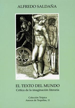 TEXTO DEL MUNDO, EL. CRÍTICA DE LA IMAGINACIÓN LITERARIA | 9788496214118 | SALDAÑA SAGREDO, ALFREDO