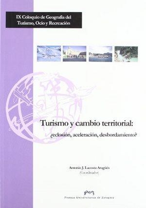 TURISMO Y CAMBIO TERRITORIAL: ¿ECLOSIÓN,ACELERACIÓN,DESBORDAMIENTO? | 9788477338444 | LACOSTA ARAGÜÉS, ANTONIO