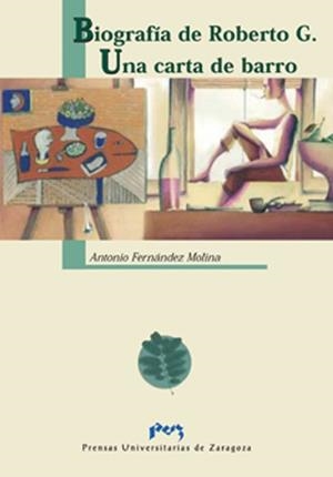 CARTA DE BARRO, UNA. BIOGRAFIA DE ROBERTO G | 9788477336846 | FERNÁNDEZ MOLINA, ANTONIO