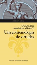EPISTEMOLOGÍA DE VIRTUDES, UNA. CREENCIA APTA Y CONOCIMIENTO REFLEXIVO (VOL. I) | 9788417358198 | SOSA, ERNEST