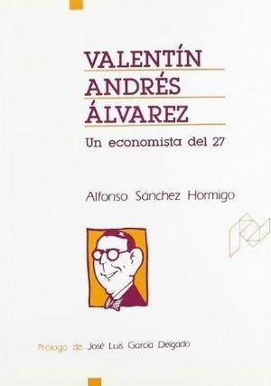 VALENTÍN ANDRÉS ÁLVAREZ. (UN ECONOMISTA DEL 27) | 9788477332527 | SÁNCHEZ HORMIGO, ALFONSO