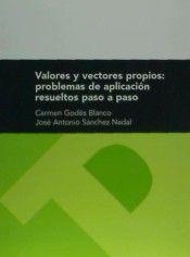 VALORES Y VECTORES PROPIOS: PROBLEMAS DE APLICACIÓN RESUELTOS PASO A PASO | 9788477339618 | GODÉS BLANCO, CARMEN / SÁNCHEZ NADAL, JOSÉ ANTONIO