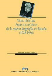 VIDAS OBLICUAS: ASPECTOS  TEÓRICOS DE  LA  NUEVA BIOGRAFÍA EN ESPAÑA  (1928-1936) | 9788477335771 | SERRANO ASENJO, ENRIQUE
