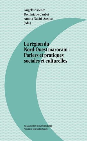 RÉGION DU NORD-OUEST MAROCAIN, LA: PARLERS ET PRACTIQUES SOCIALES ET CULTURELLES | 9788416933860 | VARIOS AUTORES