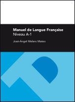 MANUEL DE LANGUE FRANÇAISE. NIVEAU A-1 | 9788415274247 | MELERO MATEO, JOSÉ ÁNGEL