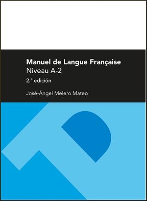 MANUEL DE LANGUE FRANÇAISE. NIVEAU A-2 (2ª ED.) | 9788416515691 | MELERO MATEO, JOSÉ ÁNGEL