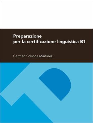 PREPARAZIONE PER LA CERTIFICAZIONE LINGUISTICA B1 | 9788416028238 | SOLSONA MARTÍNEZ, CARMEN