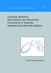 COMPLEX SYSTEMS: NONLINERITY AND STRUCTURAL COMPLEXITY IN SPATIALLY EXTENDED AND DISCRETE SYSTEMS | 9788477339069 | GÓMEZ GARDEÑES, JESÚS