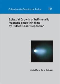 EPITAXIAL GROWTH OF HALF-METALLIC OXIDE THIN FILMS BY PULSED LASER DEPOSITIONS | 9788415031680 | ORNA ESTEBAN, JULIA MARÍA