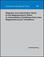 MAGNETIC AND CALORIMETRIC STUDY OF THE MAGNETOCALORIC EFFECT IN INTERMETALLICS EXHIBITING FIRST-ORDER MAGNETOSTRUCTURAL TRANSITIONS | 9788415538295 | GAOFENG, WANG