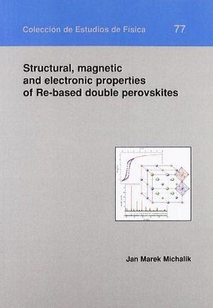 STRUCTURAL, MAGNETIC AND ELECTRONIC PROPERTIES OF RE-BASED DOUBLE PEROVSKITES | 9788492774067 | MAREK MICHALIK, JAN
