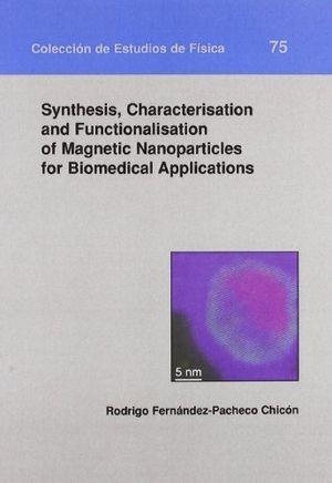 SYNTHESIS, CHARACTERISATION AND FUNCTIONALISATION OF MAGNETIC NANOPARTICLES FOR BIOMEDICAL APPLICATIONS | 9788492521029 | FERNÁNDEZ-CHACÓN CHICÓN, RODRIGO