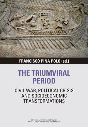 TRIUMVIRAL PERIOD, THE : CIVIL WAR, POLITICAL CRISIS AND SOCIOECONOMIC TRANSFORMATIONS | 9788413400969