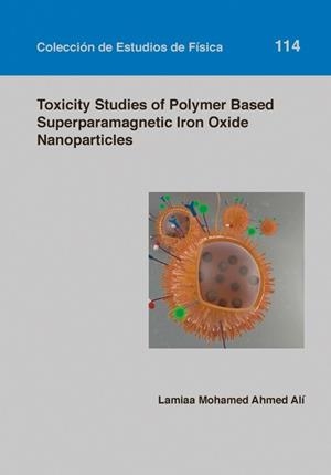 TOXICITY STUDIES OF POLYMER BASED SUPERPARAMAGNETIC IRON OXIDE NANOPARTICLES | 9788416272723 | AHMED ALI, LAMIAA MOHAMED