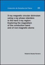 X-RAY MAGNETIC CIRCULAR DICHROISM USING X-RAY PHASE RETARDERS IN THE HARD X-RAY REGION: EXPLORING THE MAGNETISM OF THE CONDUCTION BAND AND OF NON-MAGN | 9788415274018 | BOADA ROMERO, ROBERTO