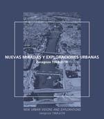 NUEVAS MIRADAS Y EXPLORACIONES URBANAS. ZARAGOZA 1968-2018 | 9788417633424