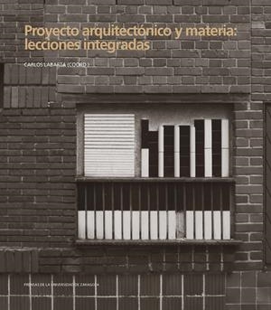 PROYECTO ARQUITECTÓNICO Y MATERIA: LECCIONES INTEGRADAS | 9788416933464