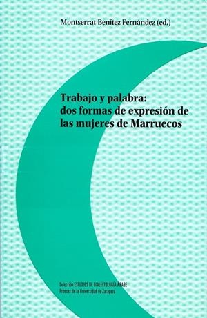 TRABAJO Y PALABRA: DOS FORMAS DE EXPRESIÓN DE LAS MUJERES DE MARRUECOS | 9788416028849 | VARIOS AUTORES