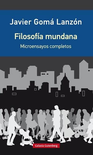 FILOSOFÍA MUNDANA | 9788418526923 | GOMÁ LANZÓN, JAVIER