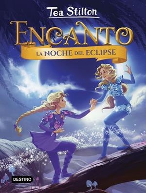 ENCANTO 07. LA NOCHE DEL ECLIPSE | 9788408232131 | STILTON, TEA