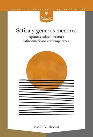 SATIRA Y GENEROS MENORES APUNTES SOBRE | 9788491922209 | VILAHOMAT, JOSE R.