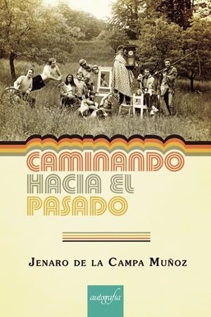 CAMINANDO HACIA EL PASADO | 9788417654191 | DE LA CAMPA MUÑOZ, JENARO