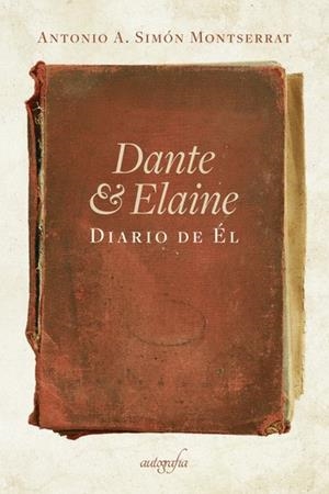 DANTE & ELAINE - DIARIO DE ÉL | 9788418028618 | MONTSERRAT, ANTONIO A. SIMÓN
