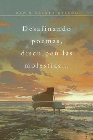 DESAFINANDO POEMAS, DISCULPE LAS MOLESTIAS... | 9788418028540 | GÁLVEZ AYLLÓN, DAVID