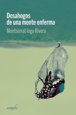 DESAHOGO DE UNA MENTE ENFERMA | 9788418028595 | INGA RIVERA, MONTSERRAT