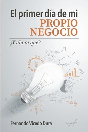 PRIMER DÍA DE MI PROPIO NEGOCIO, EL | 9788418028137 | VICEDO DURÁ, FERNANDO