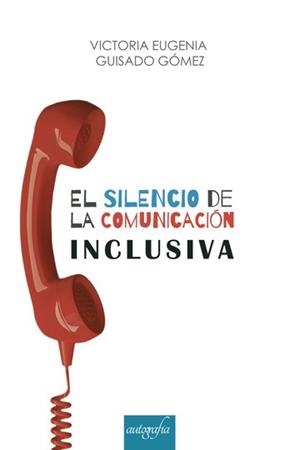 SILENCIO DE LA COMUNICACIÓN INCLUSIVA, EL | 9788418337550 | GUISADO GÓMEZ, VICTORIA EUGENIA