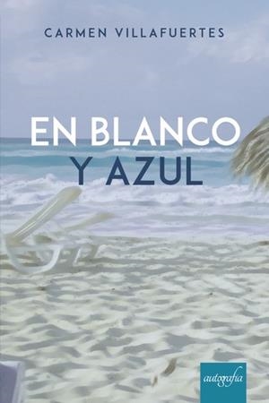 EN BLANCO Y AZUL | 9788417654740 | VILLAFUERTES, CARMEN