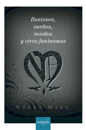 ILUSIONES, SUEÑOS, MIEDOS Y OTROS FANTASMAS | 9788418028151 | MARO, NOEDA
