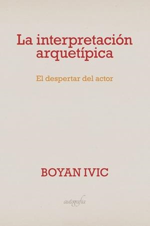 INTERPRETACIÓN ARQUETÍPICA, LA | 9788494705748 | IVIC, BOYAN