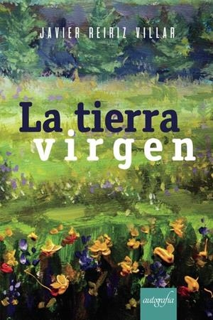TIERRA VIRGEN, LA | 9788417654139 | REIRIZ VILLAR, JAVIER